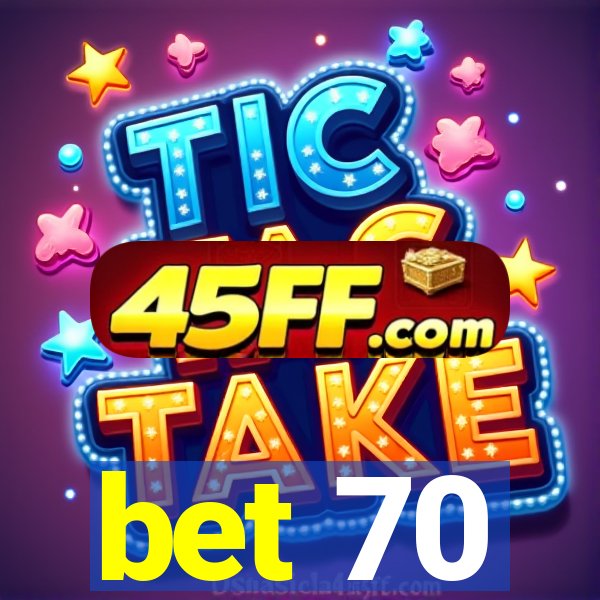 bet 70